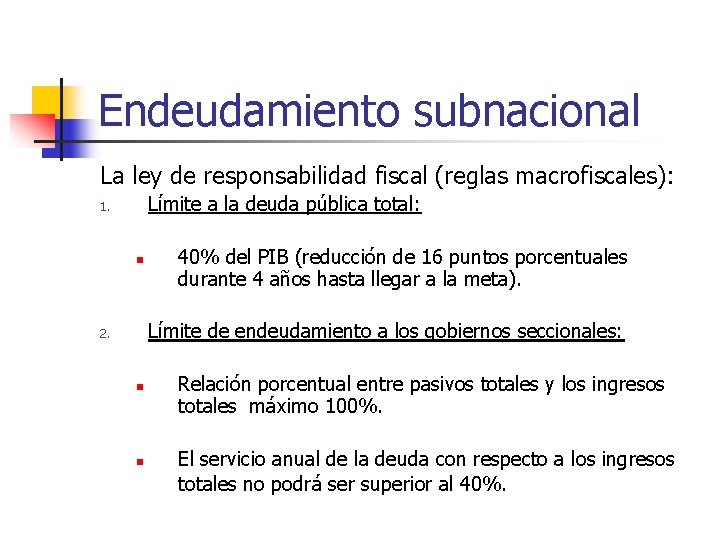 Endeudamiento subnacional La ley de responsabilidad fiscal (reglas macrofiscales): Límite a la deuda pública