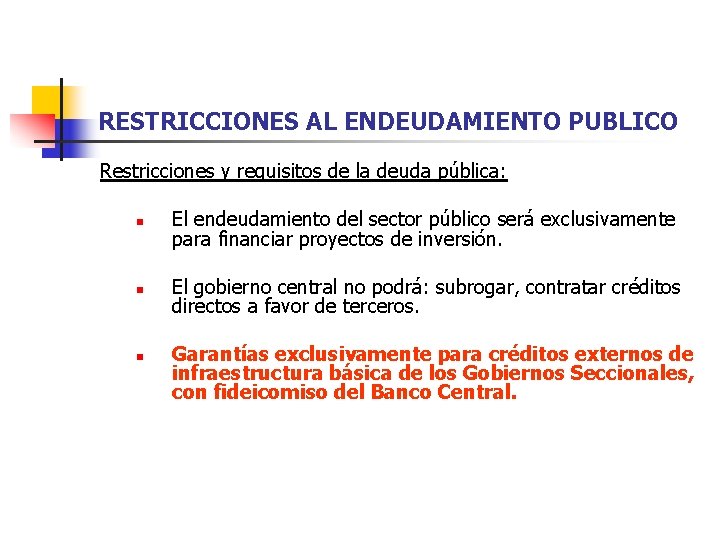 RESTRICCIONES AL ENDEUDAMIENTO PUBLICO Restricciones y requisitos de la deuda pública: n El endeudamiento