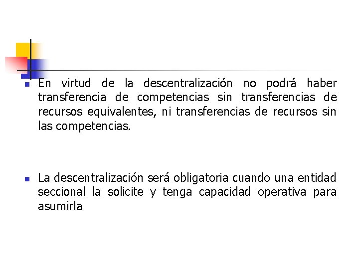 n n En virtud de la descentralización no podrá haber transferencia de competencias sin