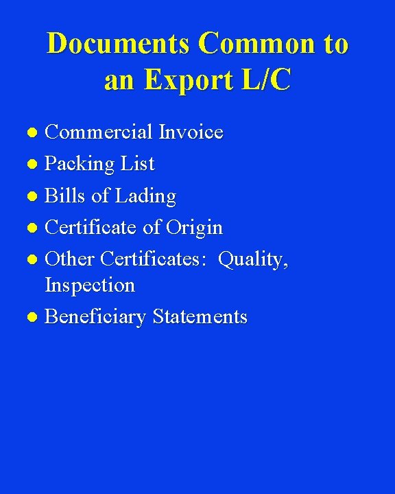 Documents Common to an Export L/C Commercial Invoice l Packing List l Bills of