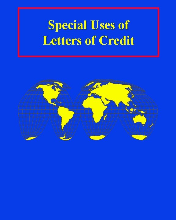 Special Uses of Letters of Credit 