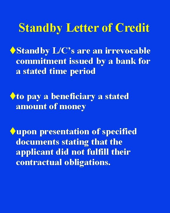 Standby Letter of Credit t. Standby L/C’s are an irrevocable commitment issued by a