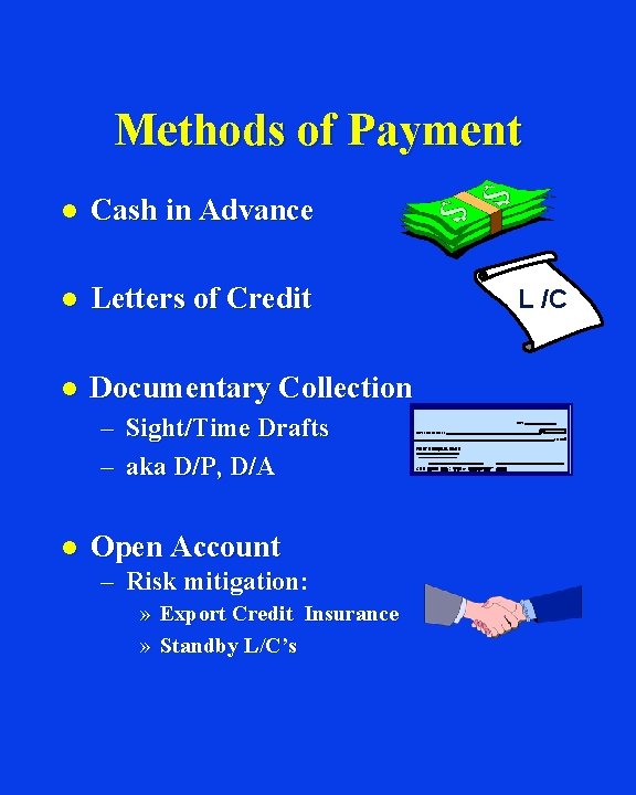 Methods of Payment l Cash in Advance l Letters of Credit l Documentary Collection