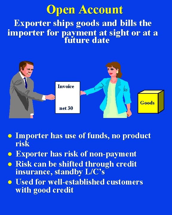 Open Account Exporter ships goods and bills the importer for payment at sight or