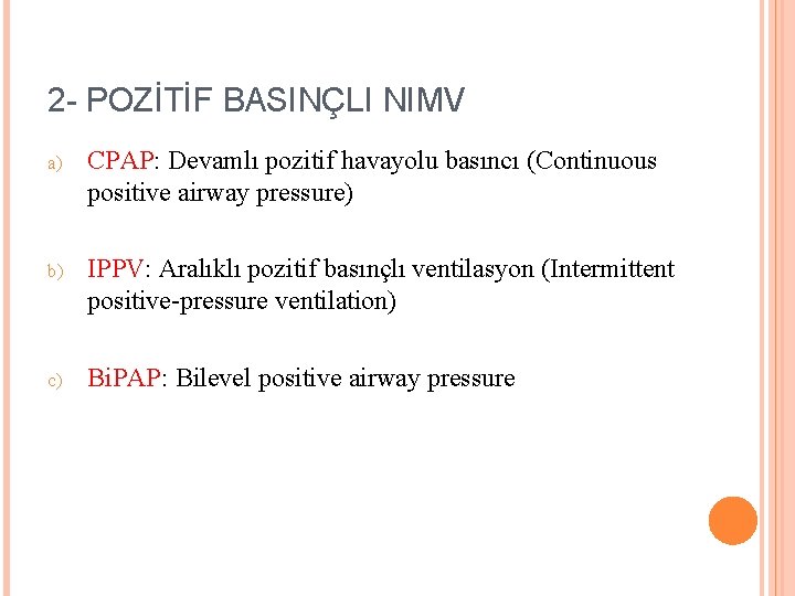 2 - POZİTİF BASINÇLI NIMV a) CPAP: Devamlı pozitif havayolu basıncı (Continuous positive airway