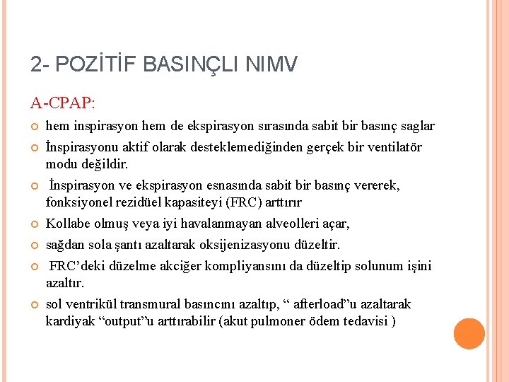 2 - POZİTİF BASINÇLI NIMV A-CPAP: hem inspirasyon hem de ekspirasyon sırasında sabit bir