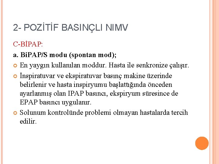 2 - POZİTİF BASINÇLI NIMV C-BİPAP: a. Bi. PAP/S modu (spontan mod); En yaygın