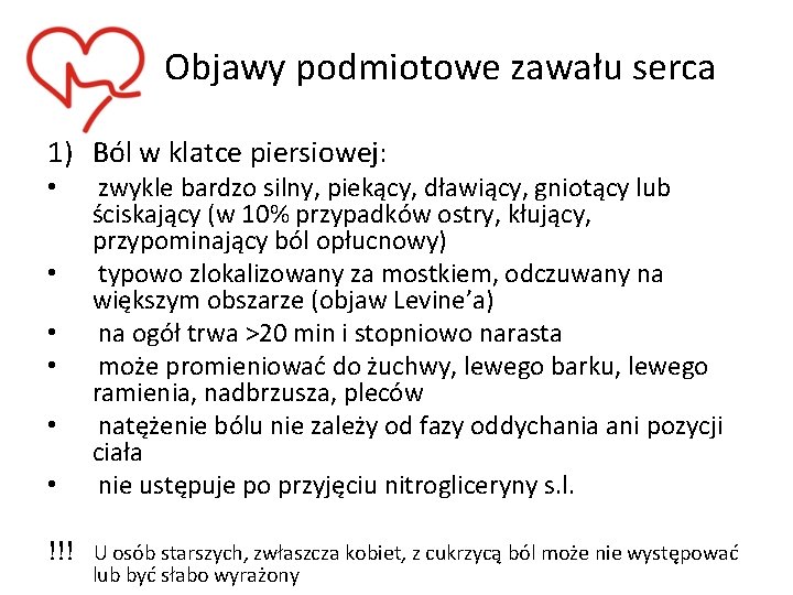 Objawy podmiotowe zawału serca 1) Ból w klatce piersiowej: • • • zwykle bardzo