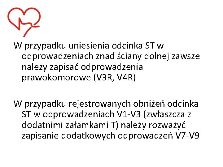 W przypadku uniesienia odcinka ST w odprowadzeniach znad ściany dolnej zawsze należy zapisać odprowadzenia