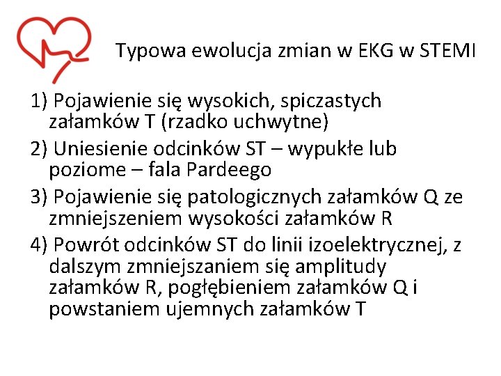 Typowa ewolucja zmian w EKG w STEMI 1) Pojawienie się wysokich, spiczastych załamków T