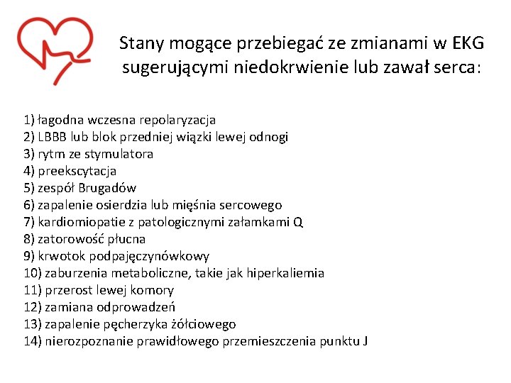 Stany mogące przebiegać ze zmianami w EKG sugerującymi niedokrwienie lub zawał serca: 1) łagodna