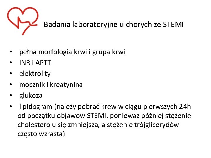 Badania laboratoryjne u chorych ze STEMI • • • pełna morfologia krwi i grupa