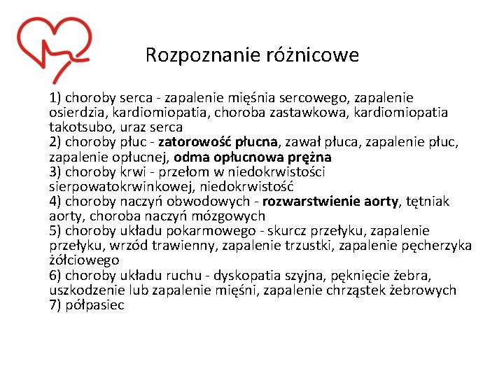 Rozpoznanie różnicowe 1) choroby serca - zapalenie mięśnia sercowego, zapalenie osierdzia, kardiomiopatia, choroba zastawkowa,