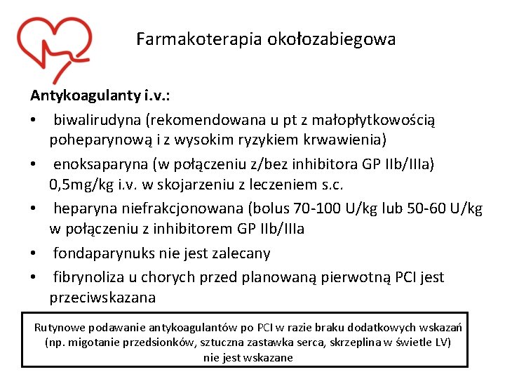 Farmakoterapia okołozabiegowa Antykoagulanty i. v. : • biwalirudyna (rekomendowana u pt z małopłytkowością poheparynową