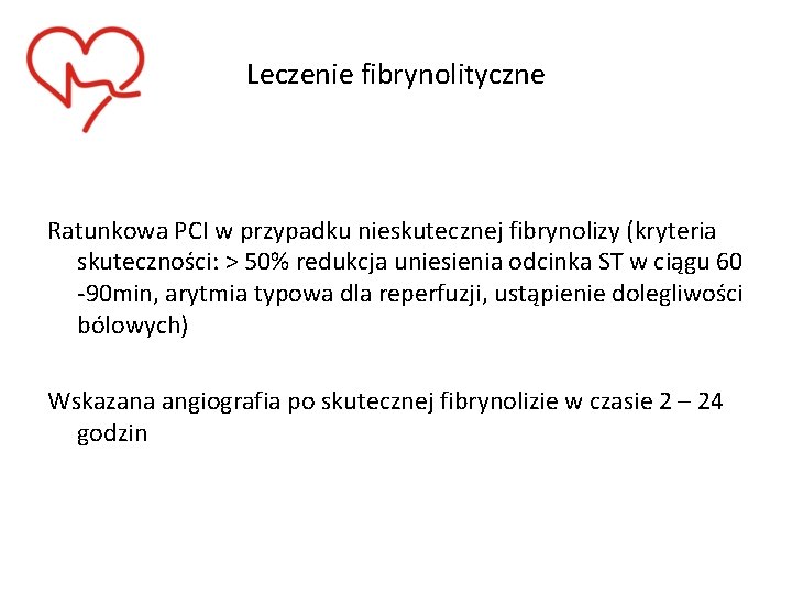 Leczenie fibrynolityczne Ratunkowa PCI w przypadku nieskutecznej fibrynolizy (kryteria skuteczności: > 50% redukcja uniesienia