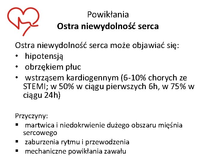 Powikłania Ostra niewydolność serca może objawiać się: • hipotensją • obrzękiem płuc • wstrząsem