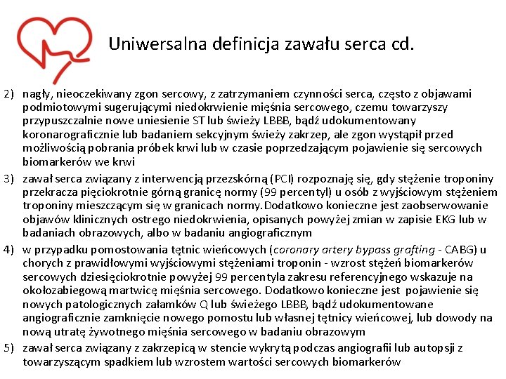 Uniwersalna definicja zawału serca cd. 2) nagły, nieoczekiwany zgon sercowy, z zatrzymaniem czynności serca,