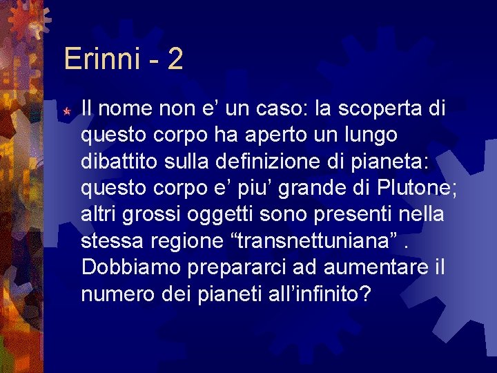 Erinni - 2 Il nome non e’ un caso: la scoperta di questo corpo Erinni - 2 Il nome non e’ un caso: la scoperta di questo corpo