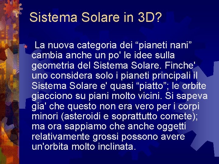 Sistema Solare in 3 D? La nuova categoria dei “pianeti nani” cambia anche un Sistema Solare in 3 D? La nuova categoria dei “pianeti nani” cambia anche un