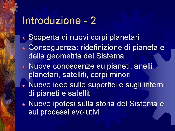 Introduzione - 2 Scoperta di nuovi corpi planetari Conseguenza: ridefinizione di pianeta e della Introduzione - 2 Scoperta di nuovi corpi planetari Conseguenza: ridefinizione di pianeta e della