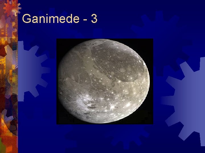 Ganimede - 3 Ganimede - 3