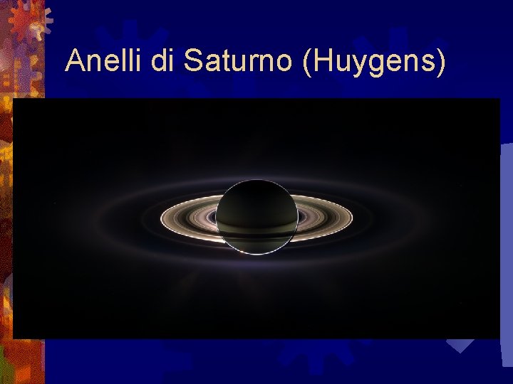 Anelli di Saturno (Huygens) Anelli di Saturno (Huygens)