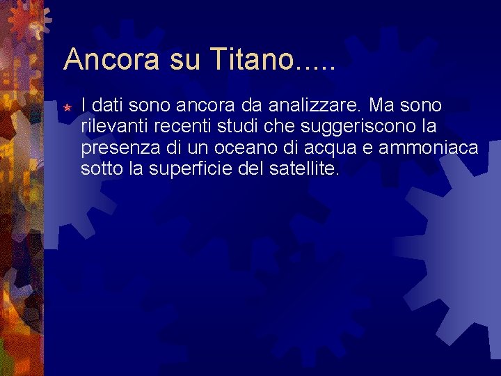 Ancora su Titano. . . I dati sono ancora da analizzare. Ma sono rilevanti Ancora su Titano. . . I dati sono ancora da analizzare. Ma sono rilevanti