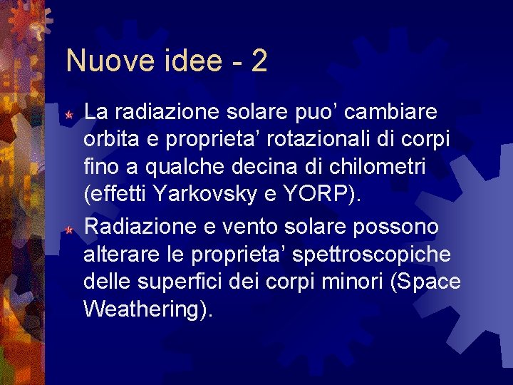 Nuove idee - 2 La radiazione solare puo’ cambiare orbita e proprieta’ rotazionali di Nuove idee - 2 La radiazione solare puo’ cambiare orbita e proprieta’ rotazionali di