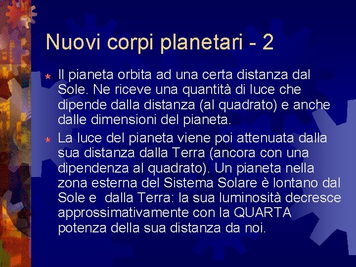 Nuovi corpi planetari - 2 Il pianeta orbita ad una certa distanza dal Sole. Nuovi corpi planetari - 2 Il pianeta orbita ad una certa distanza dal Sole.