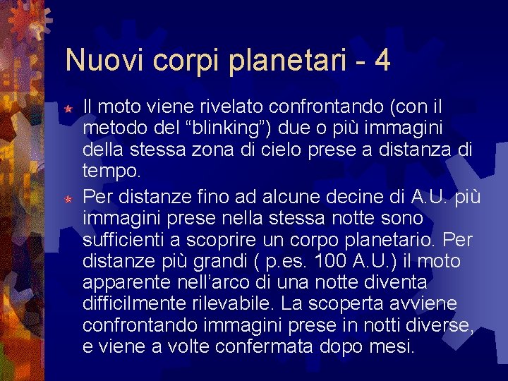 Nuovi corpi planetari - 4 Il moto viene rivelato confrontando (con il metodo del Nuovi corpi planetari - 4 Il moto viene rivelato confrontando (con il metodo del