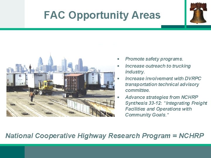 FAC Opportunity Areas § § Promote safety programs. Increase outreach to trucking industry. Increase