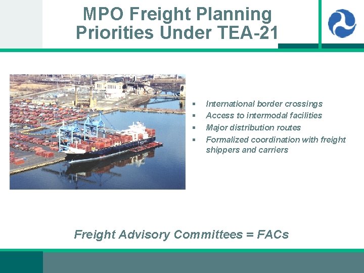 MPO Freight Planning Priorities Under TEA-21 § § International border crossings Access to intermodal