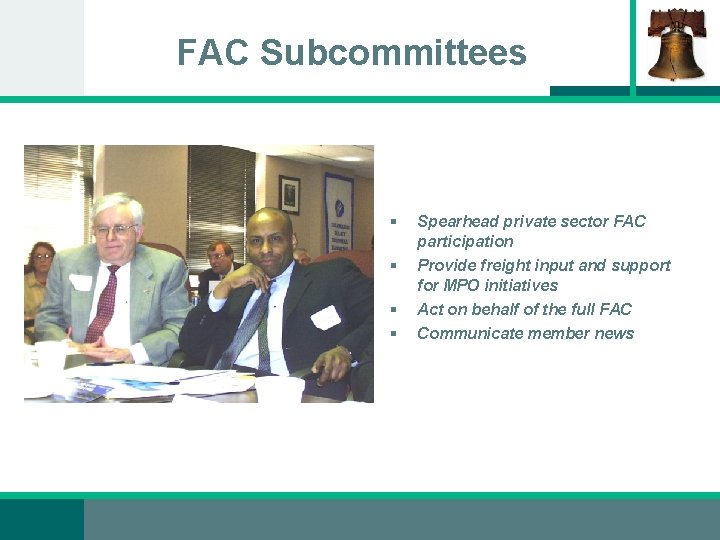 FAC Subcommittees § § Spearhead private sector FAC participation Provide freight input and support