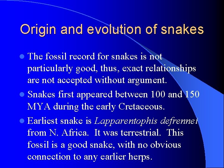 Origin and evolution of snakes l The fossil record for snakes is not particularly