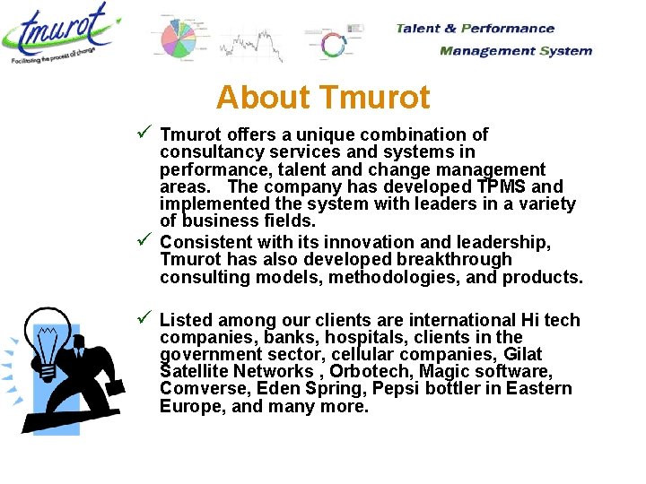 About Tmurot ü Tmurot offers a unique combination of ü consultancy services and systems