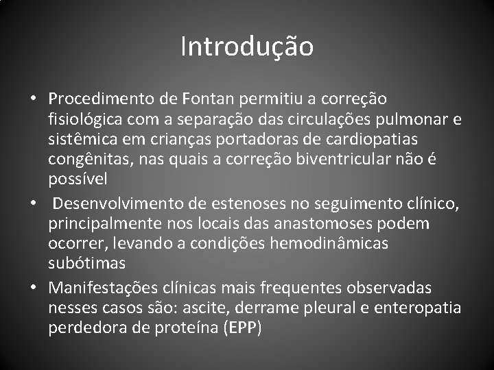 Introdução • Procedimento de Fontan permitiu a correção fisiológica com a separação das circulações