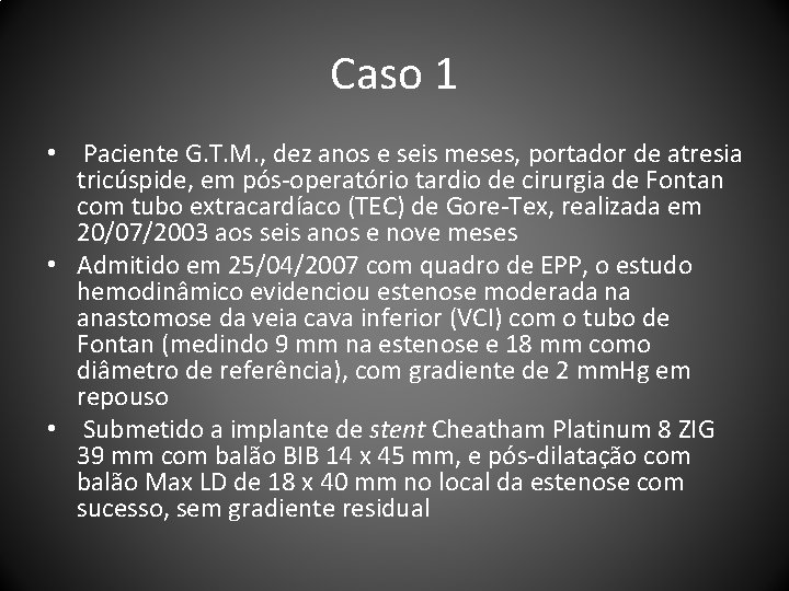 Caso 1 • Paciente G. T. M. , dez anos e seis meses, portador