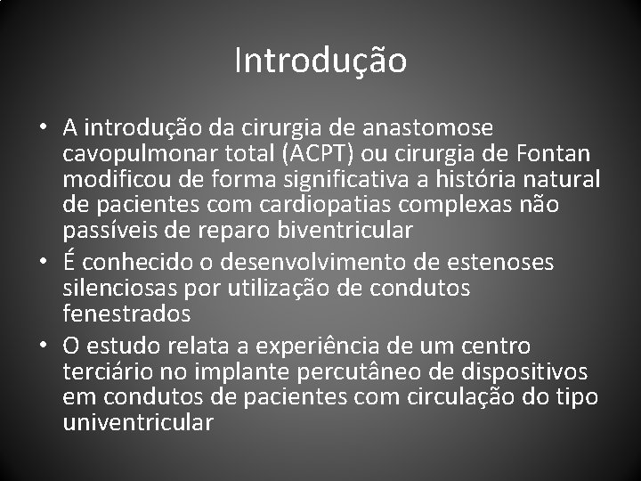 Introdução • A introdução da cirurgia de anastomose cavopulmonar total (ACPT) ou cirurgia de