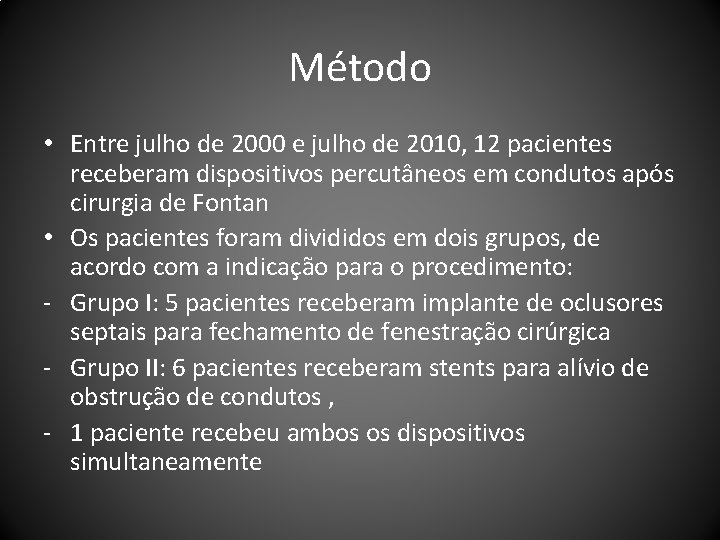 Método • Entre julho de 2000 e julho de 2010, 12 pacientes receberam dispositivos