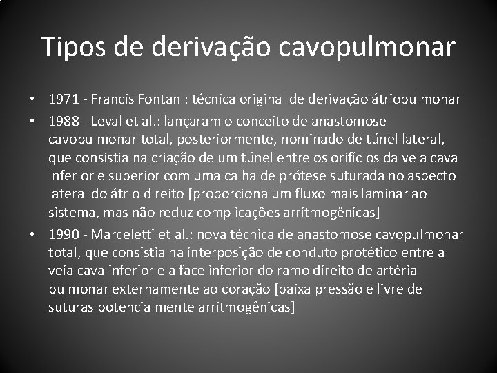 Tipos de derivação cavopulmonar • 1971 - Francis Fontan : técnica original de derivação