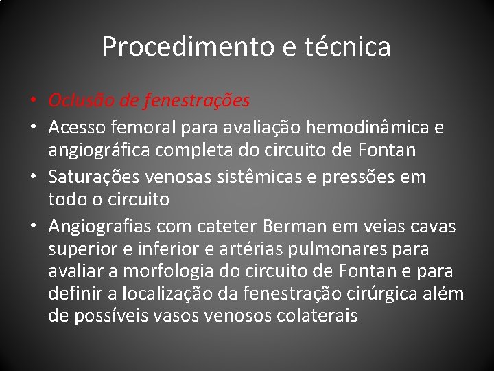 Procedimento e técnica • Oclusão de fenestrações • Acesso femoral para avaliação hemodinâmica e