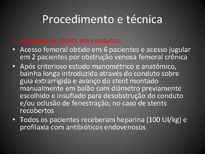 Procedimento e técnica • Implante de stents em condutos • Acesso femoral obtido em