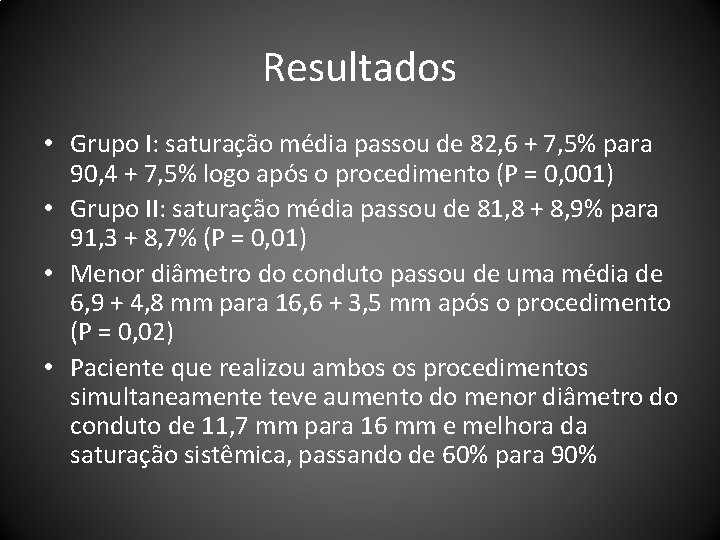 Resultados • Grupo I: saturação média passou de 82, 6 + 7, 5% para