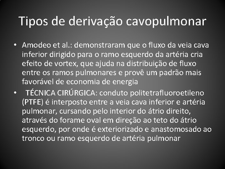 Tipos de derivação cavopulmonar • Amodeo et al. : demonstraram que o fluxo da