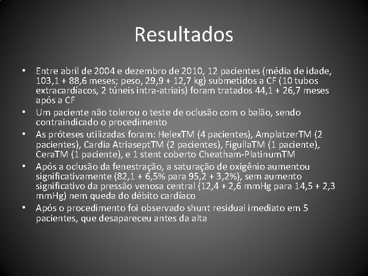 Resultados • Entre abril de 2004 e dezembro de 2010, 12 pacientes (média de