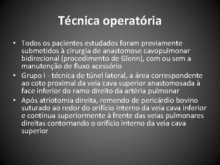 Técnica operatória • Todos os pacientes estudados foram previamente submetidos à cirurgia de anastomose
