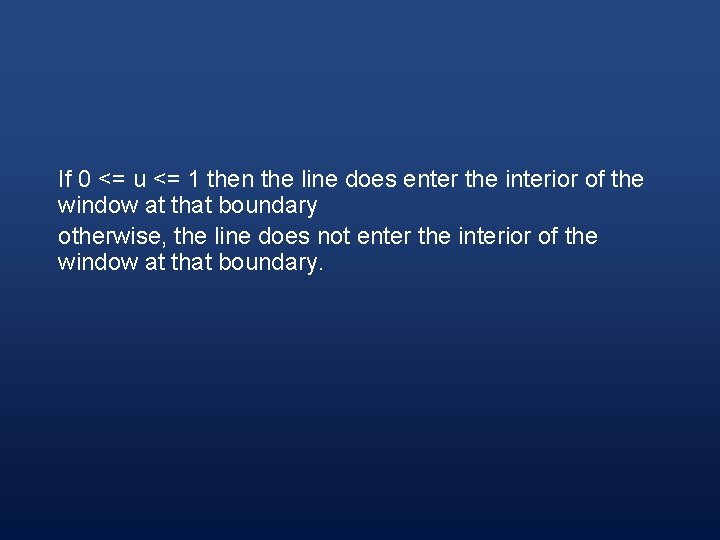 If 0 <= u <= 1 then the line does enter the interior of