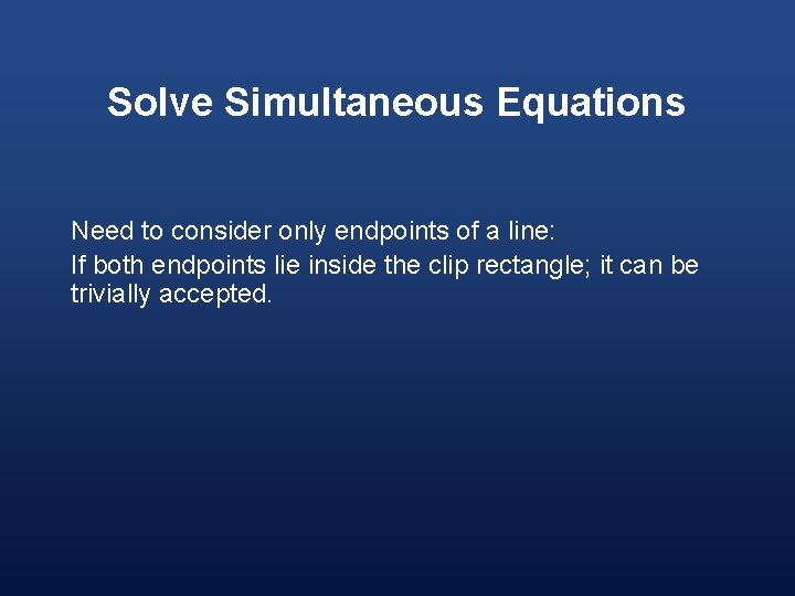 Solve Simultaneous Equations Need to consider only endpoints of a line: If both endpoints