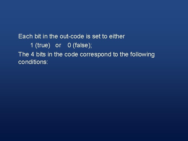 Each bit in the out-code is set to either 1 (true) or 0 (false);