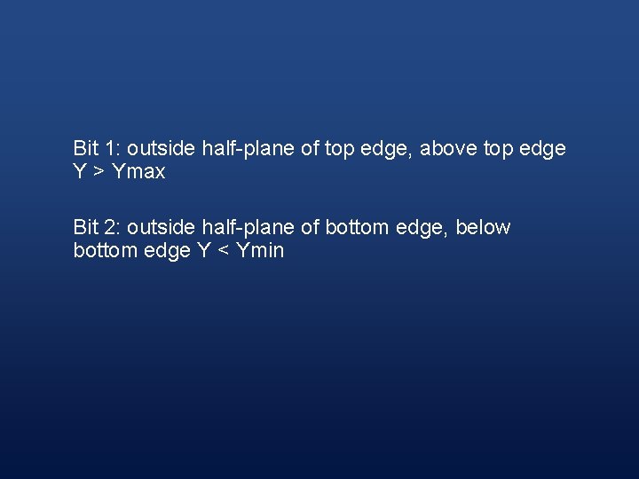 Bit 1: outside half-plane of top edge, above top edge Y > Ymax Bit